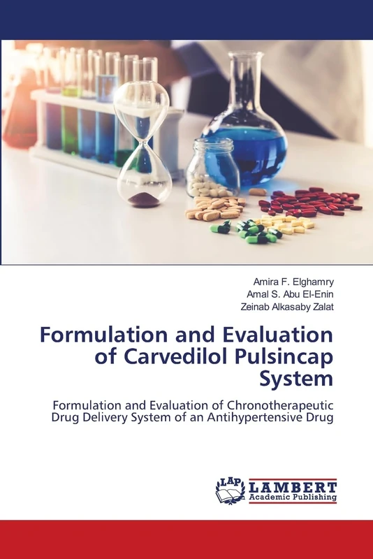 Formulation and Evaluation of Carvedilol Pulsincap System: Formulation and Evaluation of Chronotherapeutic Drug Delivery System of an Antihypertensive Drug