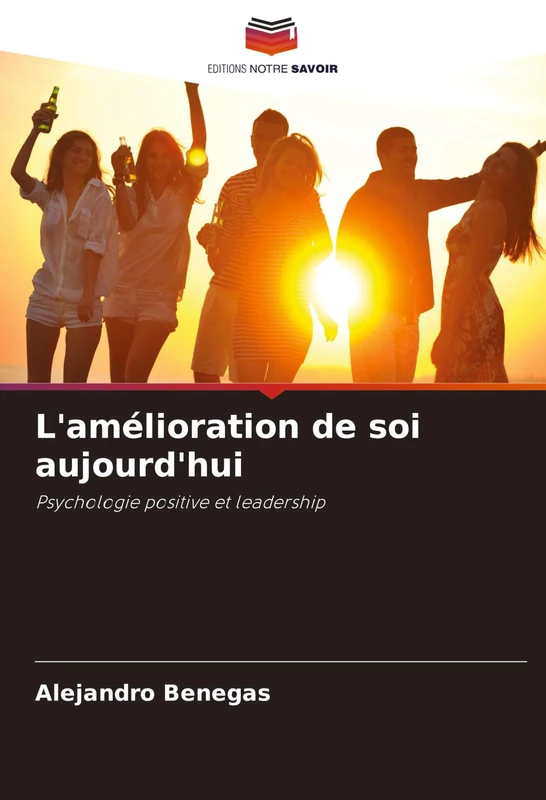 L'amélioration de soi aujourd'hui: Psychologie positive et leadership