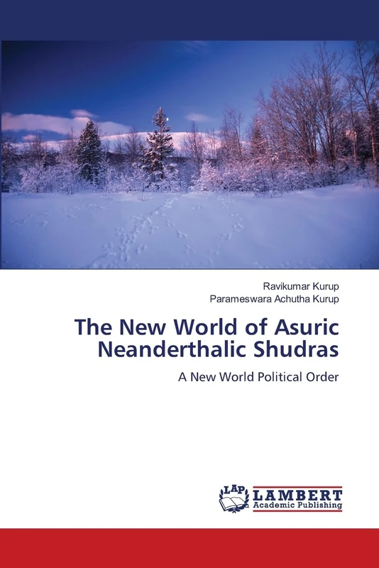 The New World of Asuric Neanderthalic Shudras: A New World Political Order