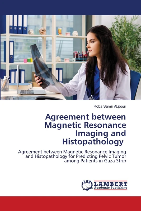 Agreement between Magnetic Resonance Imaging and Histopathology: Agreement between Magnetic Resonance Imaging and Histopathology for Predicting Pelvic Tumor among Patients in Gaza Strip - Image 1