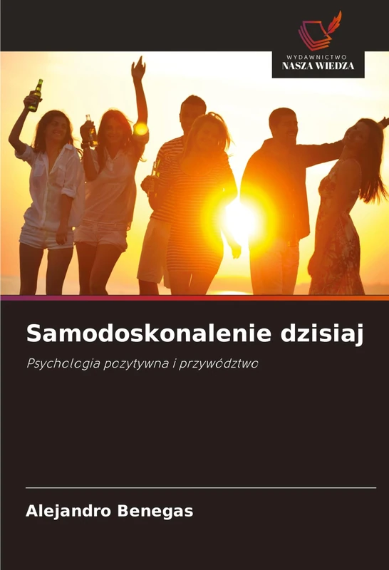 Samodoskonalenie dzisiaj: Psychologia pozytywna i przywództwo