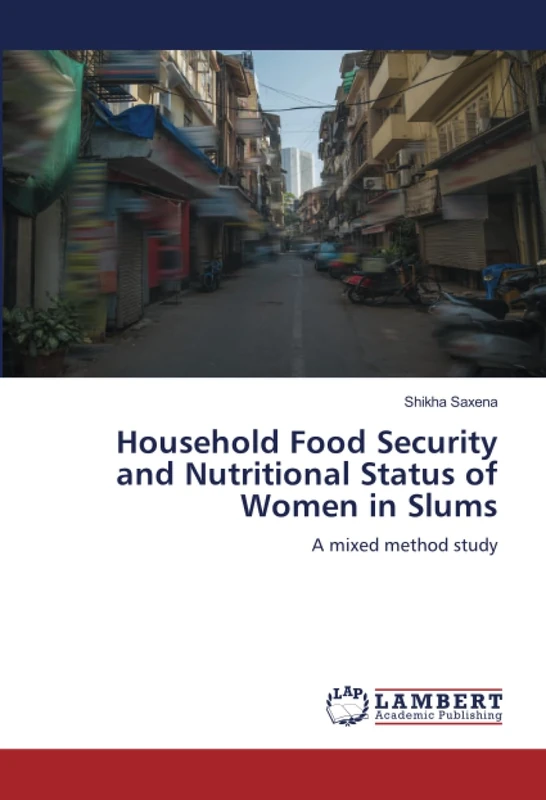 Household Food Security and Nutritional Status of Women in Slums: A mixed method study