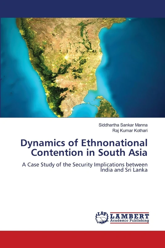 Dynamics of Ethnonational Contention in South Asia: A Case Study of the Security Implications between India and Sri Lanka