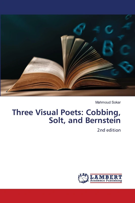 Three Visual Poets: Cobbing, Solt, and Bernstein: 2nd edition