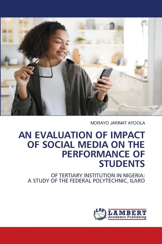 AN EVALUATION OF IMPACT OF SOCIAL MEDIA ON THE PERFORMANCE OF STUDENTS: OF TERTIARY INSTITUTION IN NIGERIA: A STUDY OF THE FEDERAL POLYTECHNIC, ILARO - Image 1