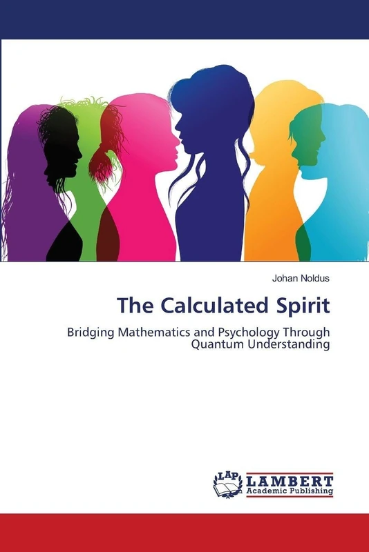 The Calculated Spirit: Bridging Mathematics and Psychology Through Quantum Understanding