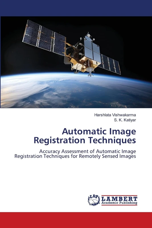 Automatic Image Registration Techniques: Accuracy Assessment of Automatic Image Registration Techniques for Remotely Sensed Images