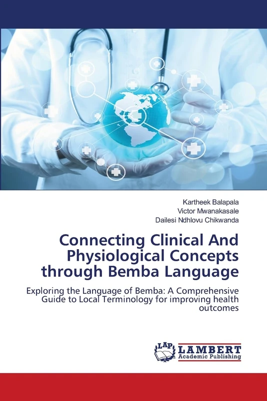 Connecting Clinical And Physiological Concepts through Bemba Language: Exploring the Language of Bemba: A Comprehensive Guide to Local Terminology for improving health outcomes