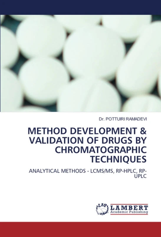 METHOD DEVELOPMENT & VALIDATION OF DRUGS BY CHROMATOGRAPHIC TECHNIQUES: ANALYTICAL METHODS - LCMS/MS, RP-HPLC, RP-UPLC