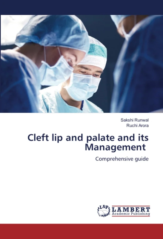 Cleft lip and palate and its Management: Comprehensive guide