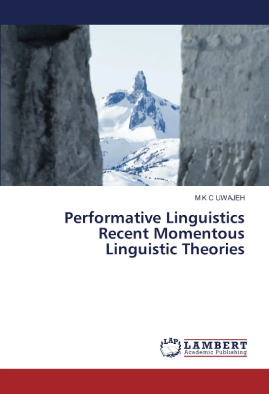 Performative Linguistics Recent Momentous Linguistic Theories