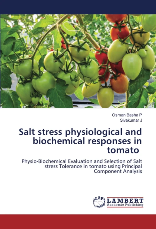 Salt stress physiological and biochemical responses in tomato: Physio-Biochemical Evaluation and Selection of Salt stress Tolerance in tomato using Principal Component Analysis