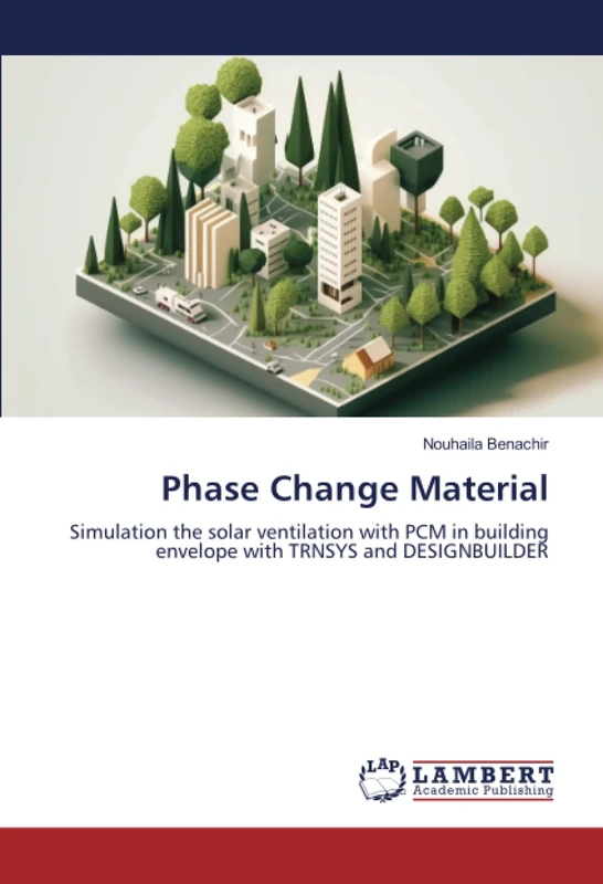 Phase Change Material: Simulation the solar ventilation with PCM in building envelope with TRNSYS and DESIGNBUILDER
