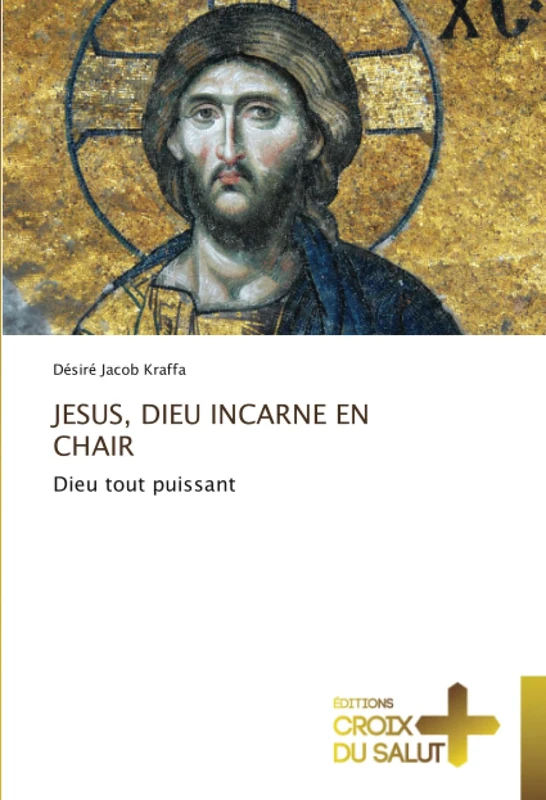 JESUS, DIEU INCARNE EN CHAIR: Dieu tout puissant