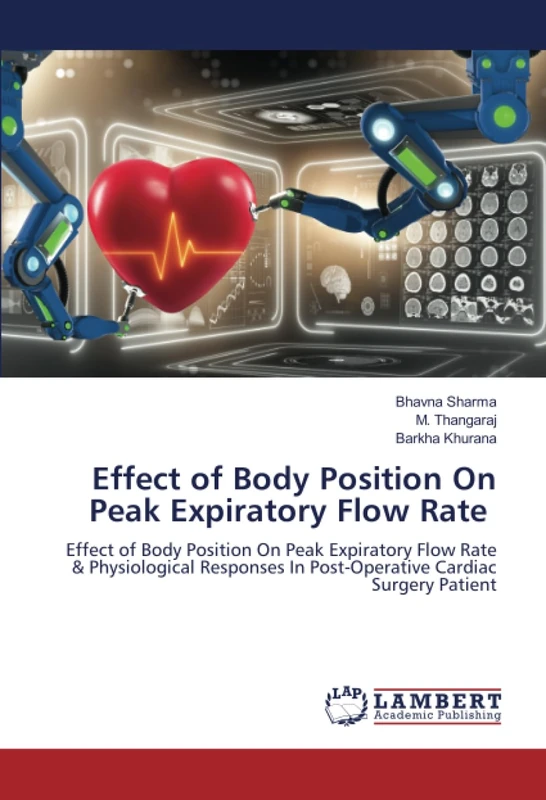 Effect of Body Position On Peak Expiratory Flow Rate: Effect of Body Position On Peak Expiratory Flow Rate & Physiological Responses In Post-Operative Cardiac Surgery Patient