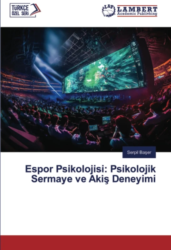Espor Psi̇koloji̇si̇: Psi̇koloji̇k Sermaye ve Akiş Deneyi̇mi̇