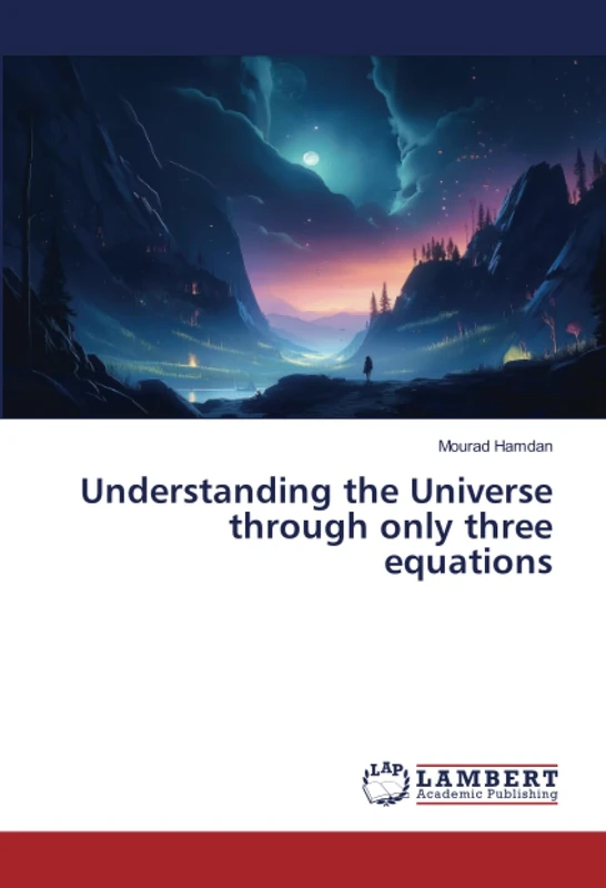 Understanding the Universe through only three equations