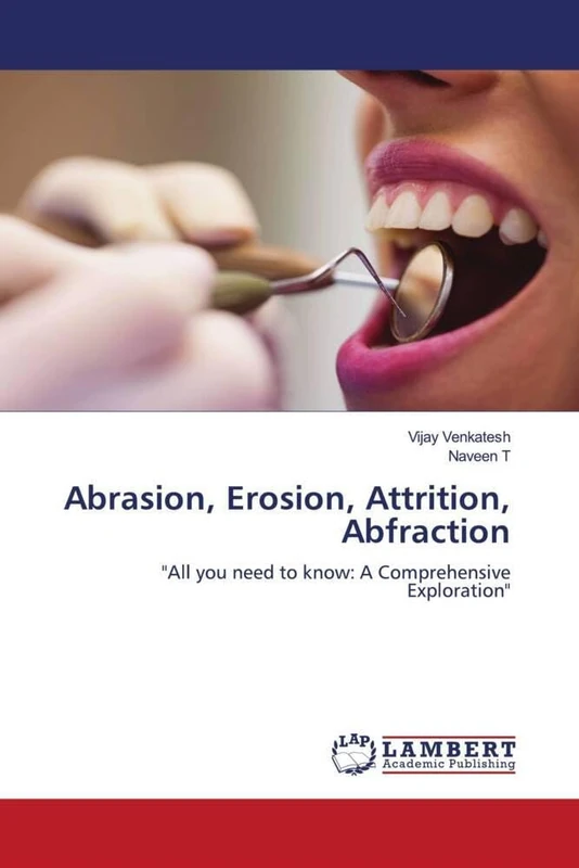 Abrasion, Erosion, Attrition, Abfraction: "All you need to know: A Comprehensive Exploration" - Image 1