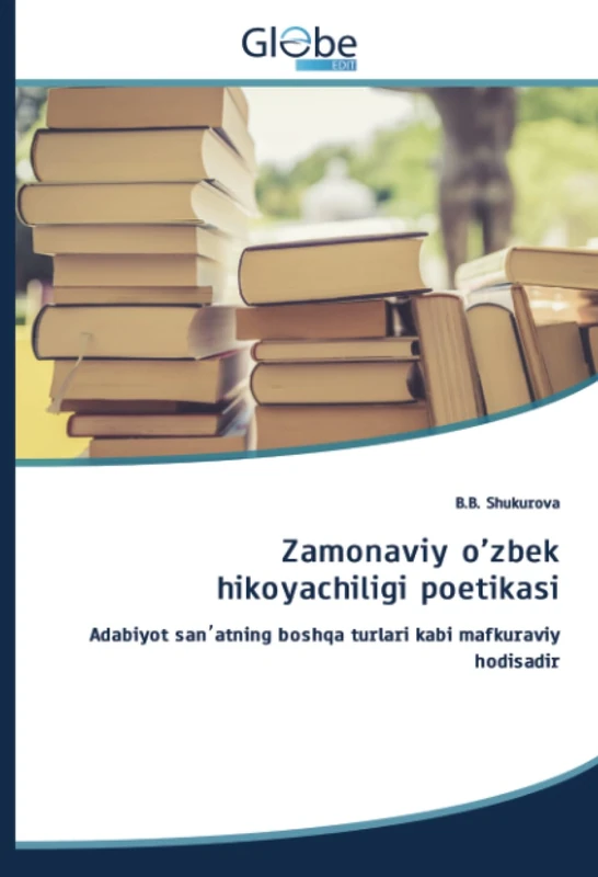 Zamonaviy o’zbek hikoyachiligi poetikasi: Adabiyot sanʼatning boshqa turlari kabi mafkuraviy hodisadir