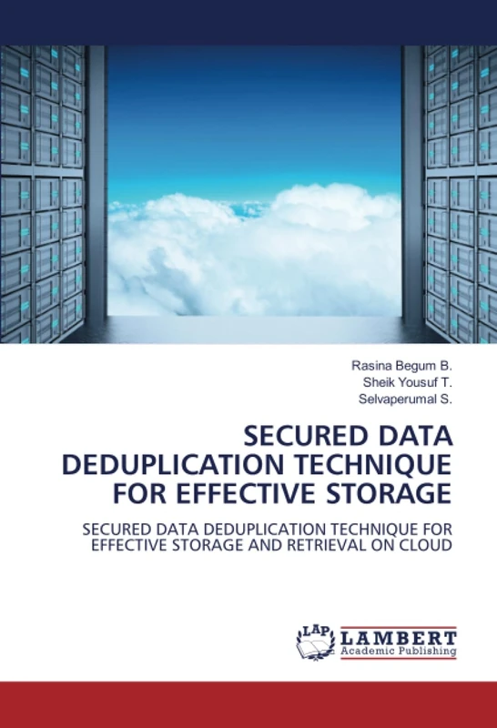 SECURED DATA DEDUPLICATION TECHNIQUE FOR EFFECTIVE STORAGE: SECURED DATA DEDUPLICATION TECHNIQUE FOR EFFECTIVE STORAGE AND RETRIEVAL ON CLOUD