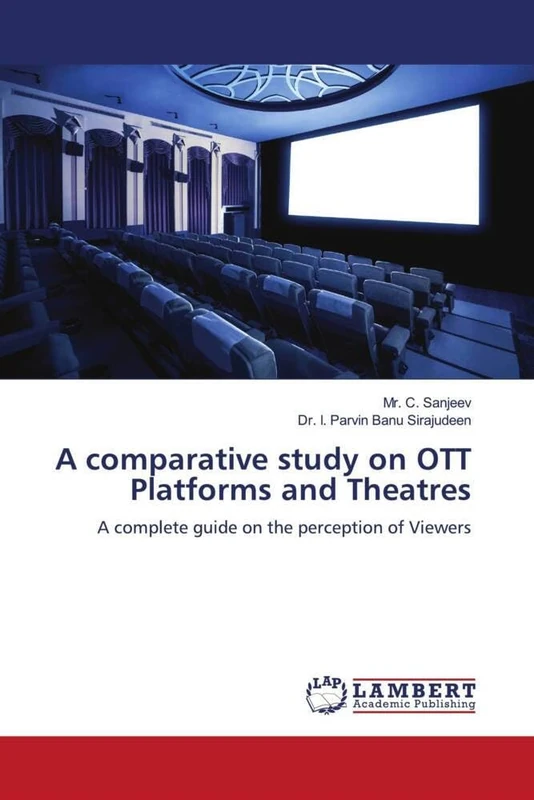 A comparative study on OTT Platforms and Theatres: A complete guide on the perception of Viewers