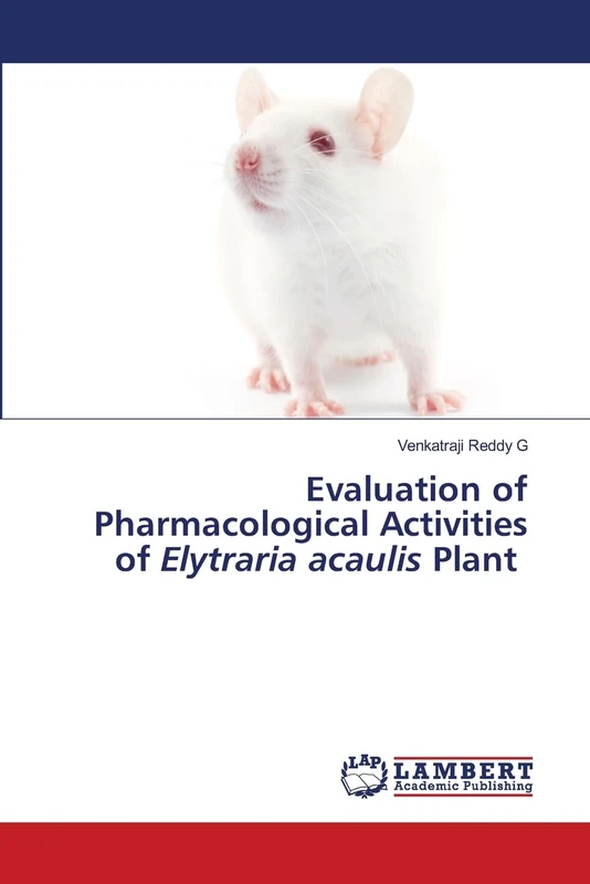 Evaluation of Pharmacological Activities of Elytraria acaulis Plant