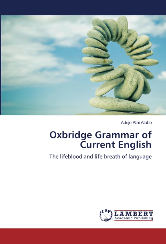 Oxbridge Grammar of Current English: The lifeblood and life breath of language