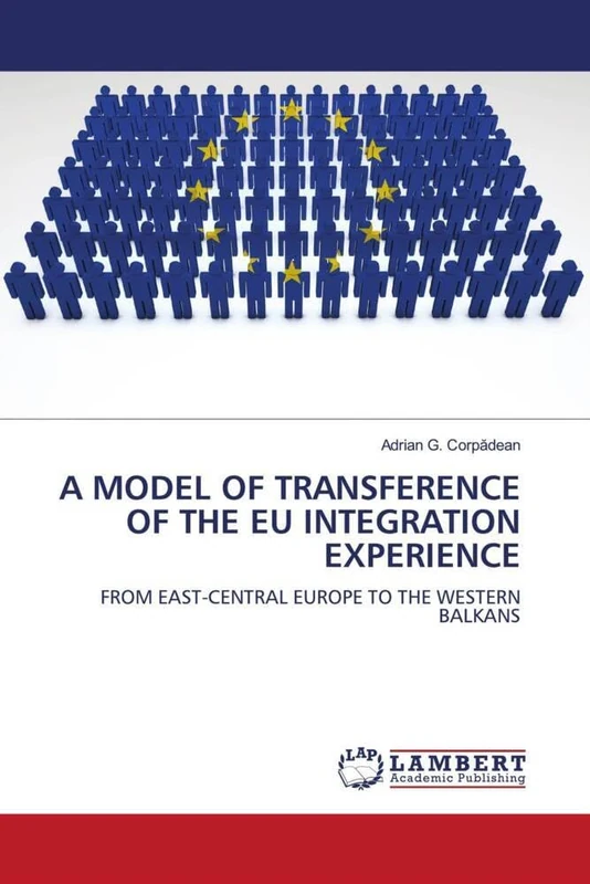 A MODEL OF TRANSFERENCE OF THE EU INTEGRATION EXPERIENCE: FROM EAST-CENTRAL EUROPE TO THE WESTERN BALKANS