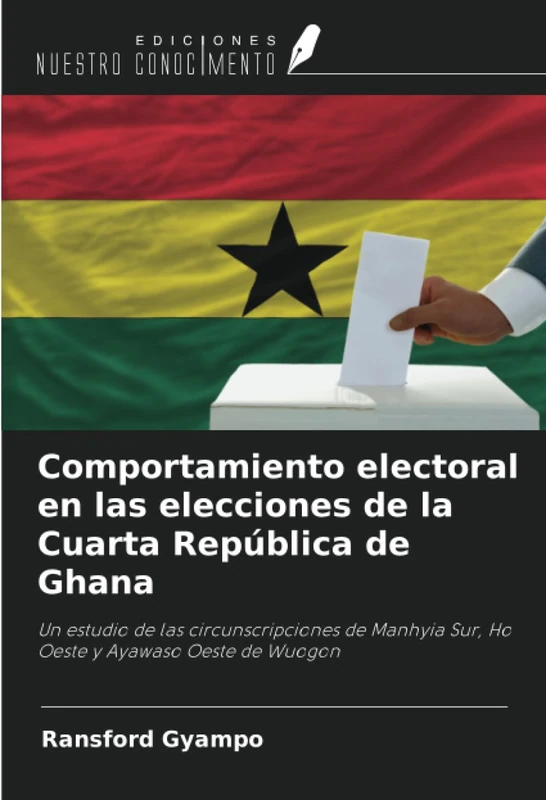 Comportamiento electoral en las elecciones de la Cuarta República de Ghana: Un estudio de las circunscripciones de Manhyia Sur, Ho Oeste y Ayawaso Oeste de Wuogon - Image 1