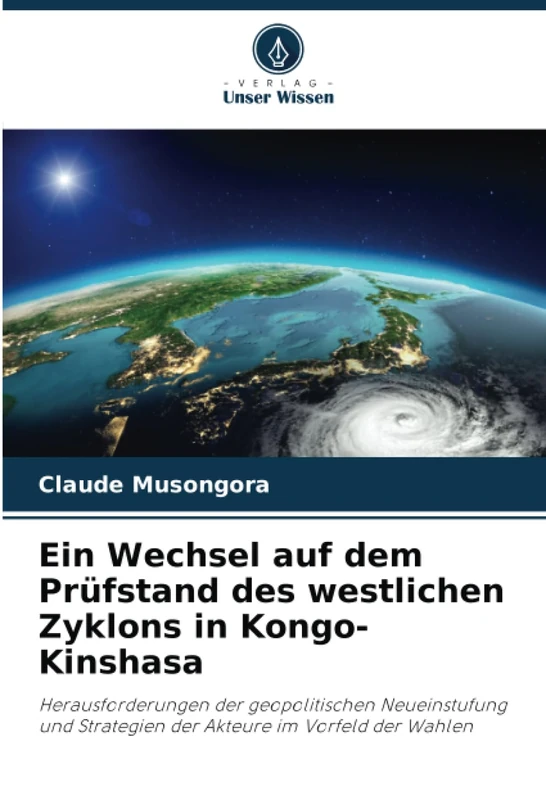Ein Wechsel auf dem Prüfstand des westlichen Zyklons in Kongo-Kinshasa: Herausforderungen der geopolitischen Neueinstufung und Strategien der Akteure im Vorfeld der Wahlen