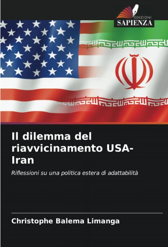 Il dilemma del riavvicinamento USA-Iran: Riflessioni su una politica estera di adattabilità