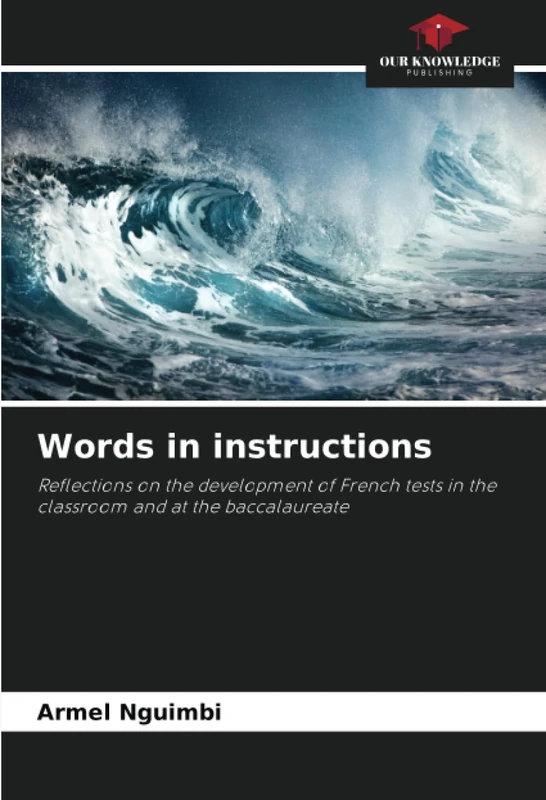Words in instructions: Reflections on the development of French tests in the classroom and at the baccalaureate