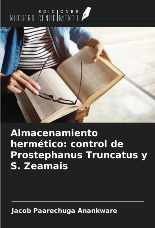 Almacenamiento hermético: control de Prostephanus Truncatus y S. Zeamais