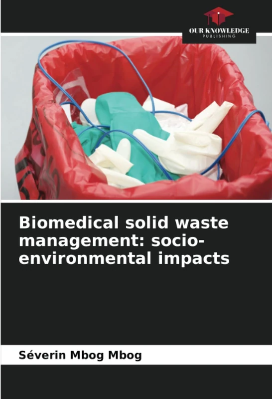 Biomedical solid waste management: socio-environmental impacts