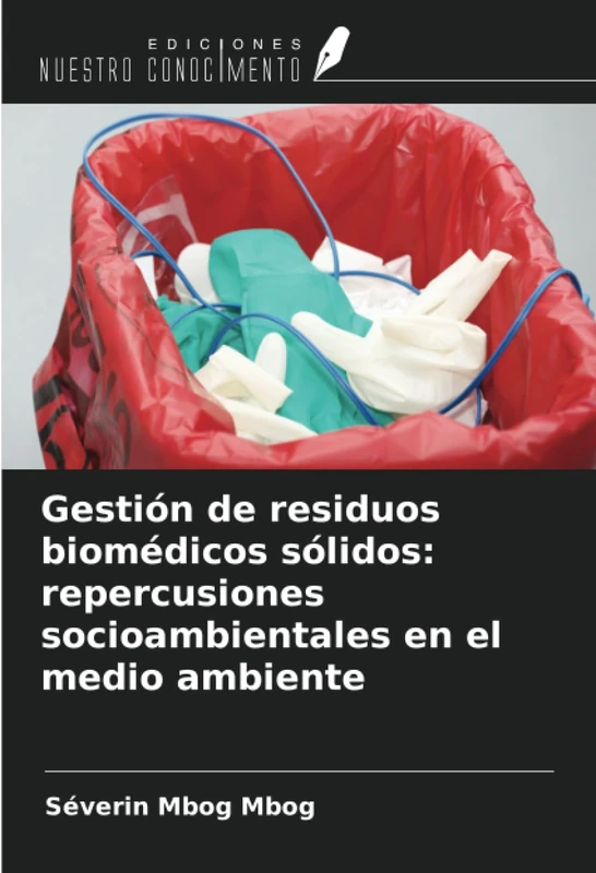 Gestión de residuos biomédicos sólidos: repercusiones socioambientales en el medio ambiente