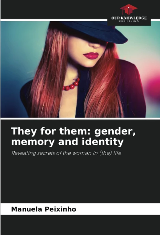 They for them: gender, memory and identity: Revealing secrets of the woman in (the) life