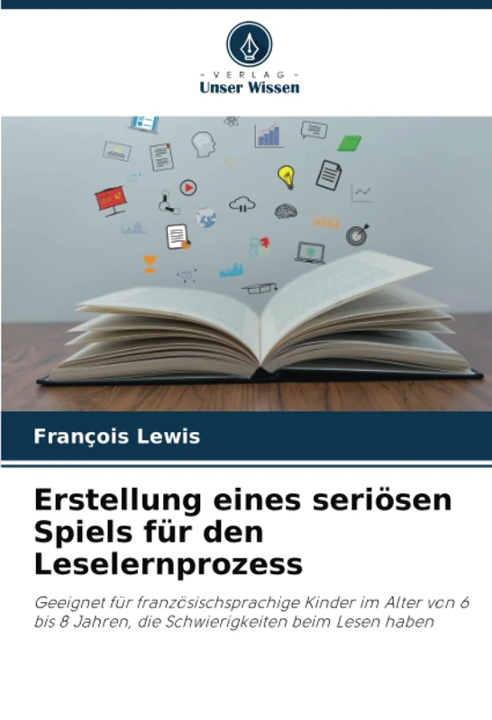 Erstellung eines seriösen Spiels für den Leselernprozess: Geeignet für französischsprachige Kinder im Alter von 6 bis 8 Jahren, die Schwierigkeiten beim Lesen haben