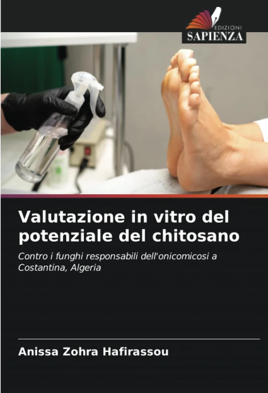 Valutazione in vitro del potenziale del chitosano: Contro i funghi responsabili dell'onicomicosi a Costantina, Algeria
