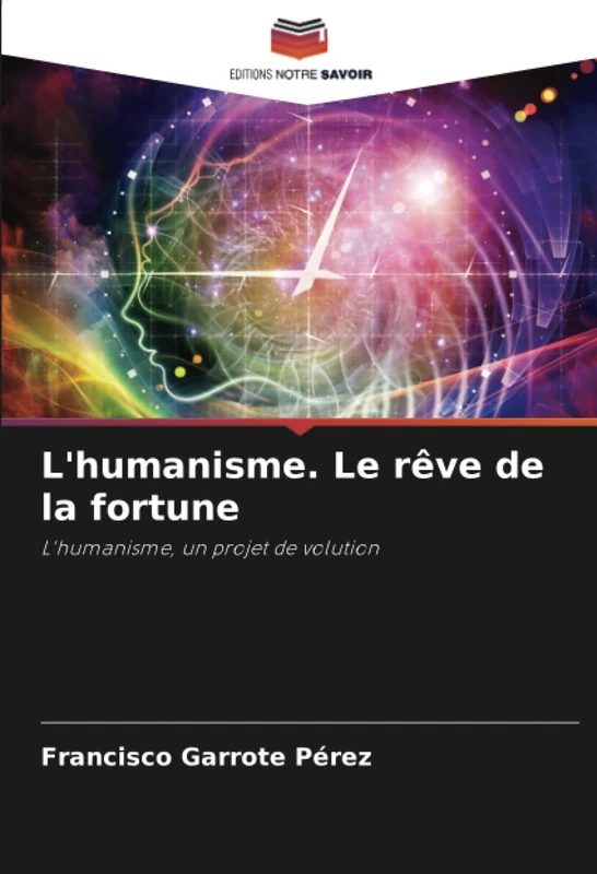 L'humanisme. Le rêve de la fortune: L'humanisme, un projet de volution