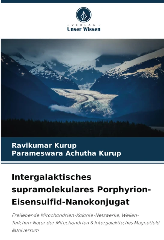 Intergalaktisches supramolekulares Porphyrion-Eisensulfid-Nanokonjugat: Freilebende Mitochondrien-Kolonie-Netzwerke, Wellen-Teilchen-Natur der Mitochondrien & Intergalaktisches Magnetfeld &Universum - Image 1