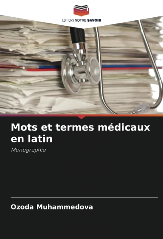 Mots et termes médicaux en latin: Monographie