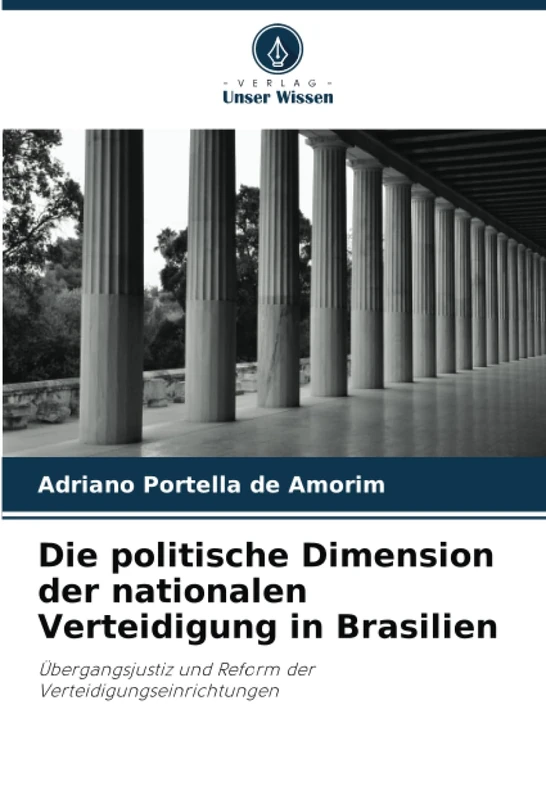 Die politische Dimension der nationalen Verteidigung in Brasilien: Übergangsjustiz und Reform der Verteidigungseinrichtungen