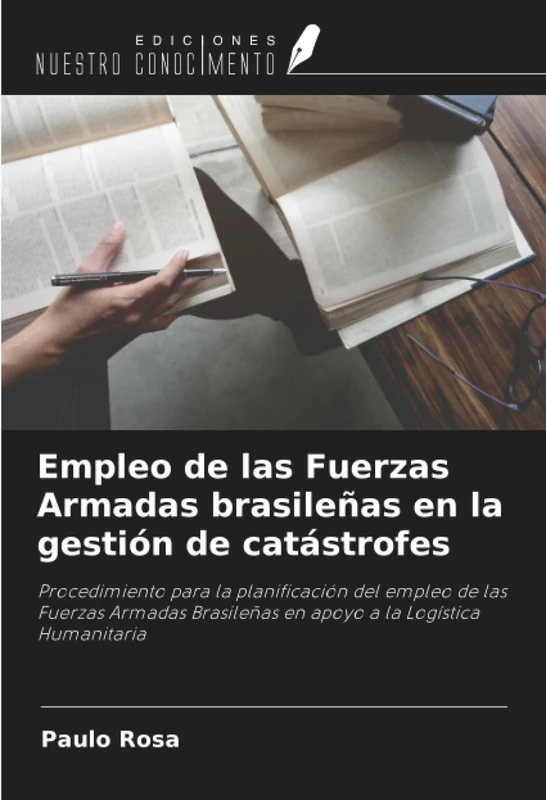 Empleo de las Fuerzas Armadas brasileñas en la gestión de catástrofes: Procedimiento para la planificación del empleo de las Fuerzas Armadas Brasileñas en apoyo a la Logística Humanitaria