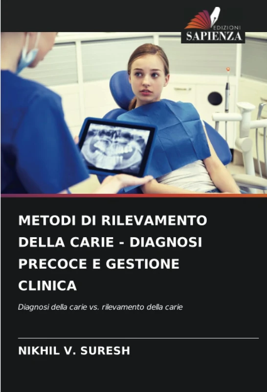 METODI DI RILEVAMENTO DELLA CARIE - DIAGNOSI PRECOCE E GESTIONE CLINICA: Diagnosi della carie vs. rilevamento della carie