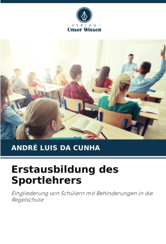 Erstausbildung des Sportlehrers: Eingliederung von Schülern mit Behinderungen in die Regelschule