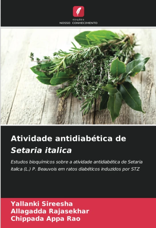 Atividade antidiabética de Setaria italica: Estudos bioquímicos sobre a atividade antidiabética de Setaria italica (L.) P. Beauvois em ratos diabéticos induzidos por STZ