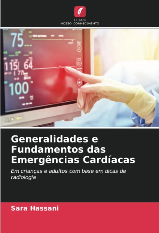 Generalidades e Fundamentos das Emergências Cardíacas: Em crianças e adultos com base em dicas de radiologia