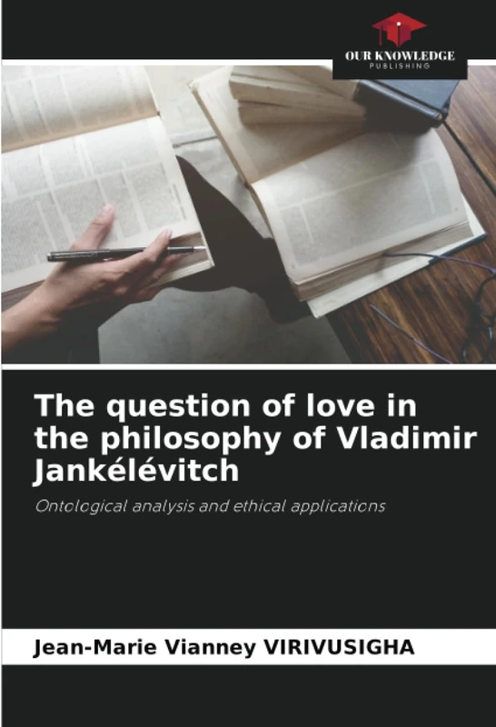 The question of love in the philosophy of Vladimir Jankélévitch: Ontological analysis and ethical applications