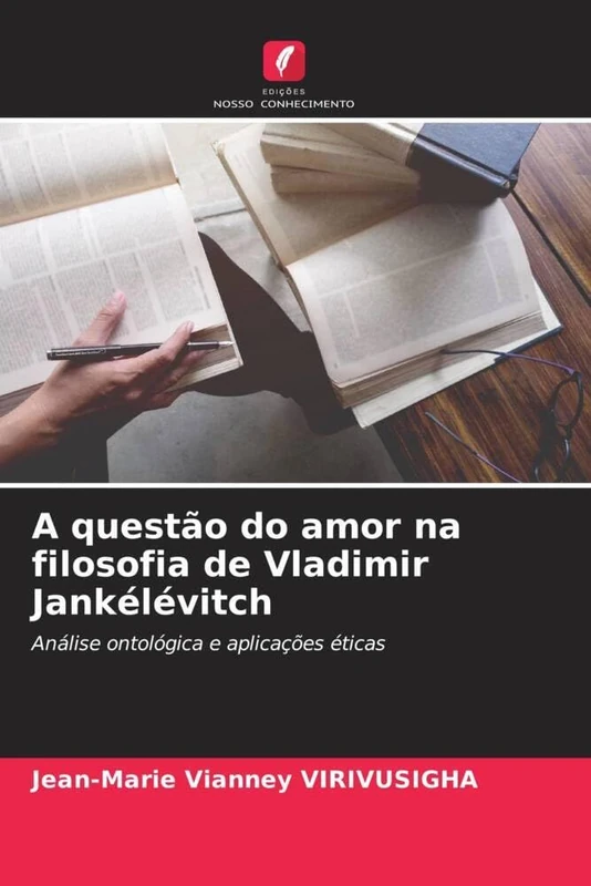 A questão do amor na filosofia de Vladimir Jankélévitch: Análise ontológica e aplicações éticas