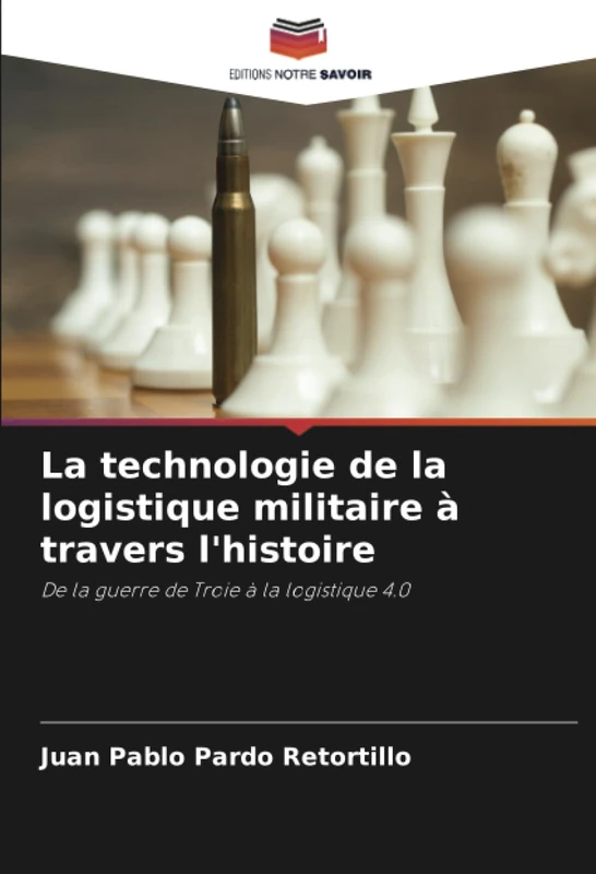 La technologie de la logistique militaire à travers l'histoire: De la guerre de Troie à la logistique 4.0